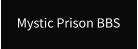 Mystic Prison BBS